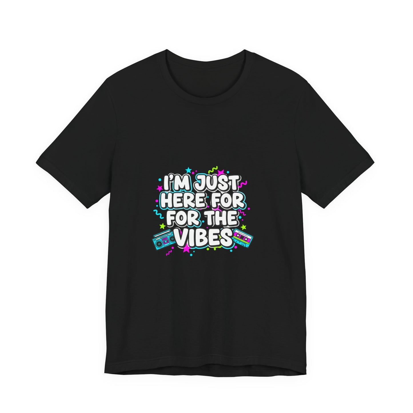 I'm Just Here for the Vibes T-Shirt | vibes t-shirt, mood slogan shirt
