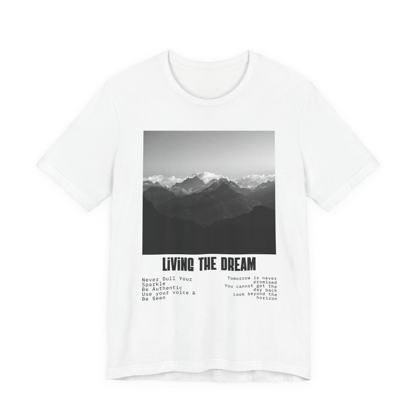 Living the Dream Mountain Tee — Black & White Scenic Graphic T-Shirt | Monochrome Mountain Print | Inspirational Tee | Find Joy 143
