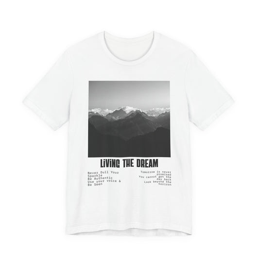 Living the Dream Mountain Tee — Black & White Scenic Graphic T-Shirt | Monochrome Mountain Print | Inspirational Tee | Find Joy 143