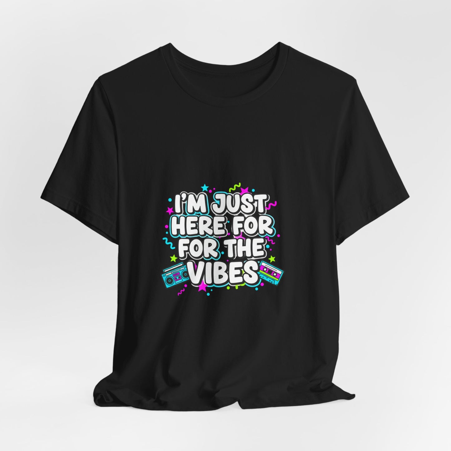 I'm Just Here for the Vibes T-Shirt | vibes t-shirt, mood slogan shirt