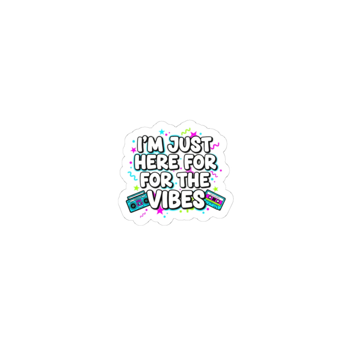 I'm Just Here For The Vibes Sticker | Kiss-Cut Vinyl Sticker | Retro Cassette Boombox Design | Puffy Font | Find Joy 143