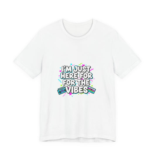 I'm Just Here for the Vibes T-Shirt | vibes t-shirt, mood slogan shirt