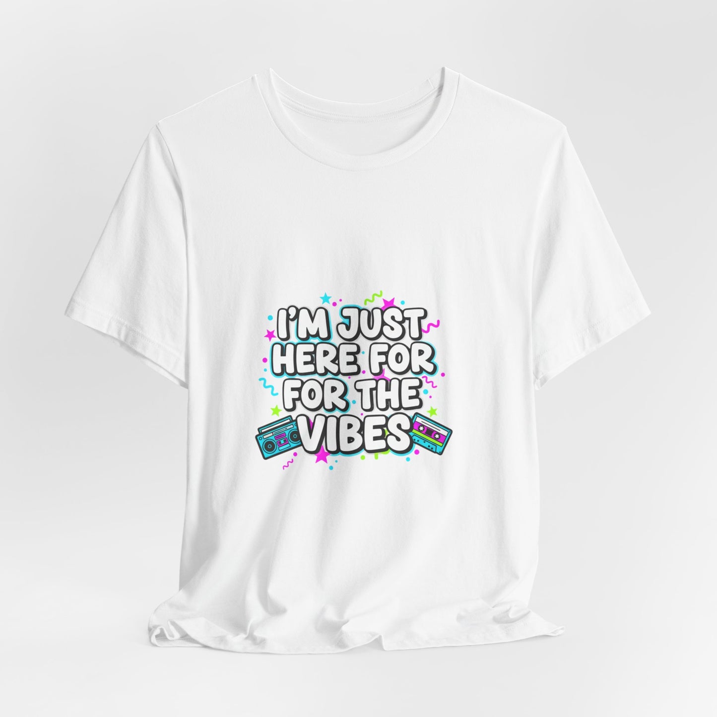 I'm Just Here for the Vibes T-Shirt | vibes t-shirt, mood slogan shirt